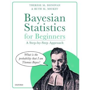 Donovan, Therese M. Bayesian Statistics for Beginners: a step-by-step approach Donovan, Therese M. Bayesian Statistics for Beginners: a step-by-step approach