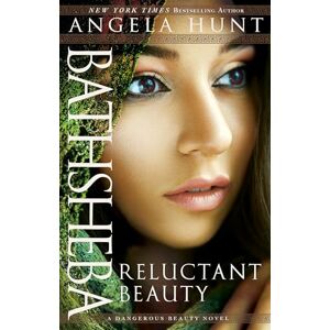 Hunt, Angela Bathsheba: Reluctant Beauty (A Dangerous Beauty Novel) Hunt, Angela Bathsheba: Reluctant Beauty (A Dangerous Beauty Novel)