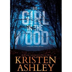 Ashley, Kristen The Girl in the Woods Ashley, Kristen The Girl in the Woods