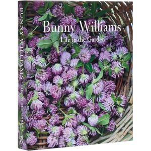 Williams, Bunny Bunny Williams: Life in the Garden Williams, Bunny Bunny Williams: Life in the Garden