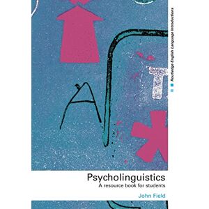 Field, John Psycholinguistics: A Resource Book for Students (Routledge English Language Introductions) Field, John Psycholinguistics: A Resource Book for Students (Routledge English Language Introductions)