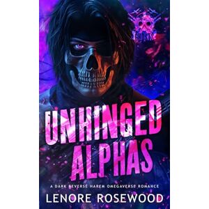 Rosewood Unhinged Alphas: A Dark Reverse Harem Omegaverse Romance (Ghost Alpha Unit) Rosewood Unhinged Alphas: A Dark Reverse Harem Omegaverse Romance (Ghost Alpha Unit)