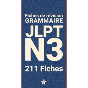 Edition, Sakura Révisions de Grammaire JLPT N3 211 fiches: 211 fiches claires et compactes pour maîtriser la grammaire du JLPT N3 partout, facilement et ... pas à ... pas à pas Série complète JLPT N5 à N1) Edition, Sakura Révisions de Grammaire JLPT N3 211 fiches: 211 fiches claires et compactes pour maîtriser la grammaire du JLPT N3 partout, facilement et ... pas à ... pas à pas Série complète JLPT N5 à N1)