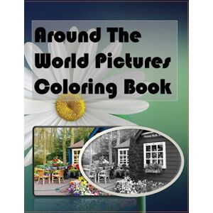 Diana, Bernice C. Around The World Pictures Coloring Book: Beautiful Places and Lanscapes Around The World. Easy for Coloring with Large Picture. Active Book with Fanciful Places. Diana, Bernice C. Around The World Pictures Coloring Book: Beautiful Places and Lanscapes Around The World. Easy for Coloring with Large Picture. Active Book with Fanciful Places.