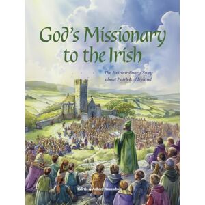 Amundson, Kurtis God's Missionary to the Irish: The Extraordinary Story about Patrick of Ireland Amundson, Kurtis God's Missionary to the Irish: The Extraordinary Story about Patrick of Ireland