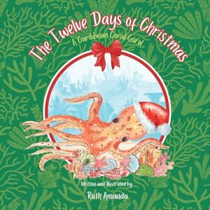 Amanda, Ruth The Twelve Days of Christmas: A Caribbean Coral Carol (Caribbean Coral Carols) Amanda, Ruth The Twelve Days of Christmas: A Caribbean Coral Carol (Caribbean Coral Carols)