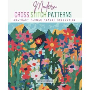 DESIGNS, TAM STITCH Modern Cross Stitch Patterns 4 Bright Abstract Meadow Designs Full Coverage DMC Thread Colours: Cross Stitch Flower Meadow Patterns DESIGNS, TAM STITCH Modern Cross Stitch Patterns 4 Bright Abstract Meadow Designs Full Coverage DMC Thread Colours: Cross Stitch Flower Meadow Patterns