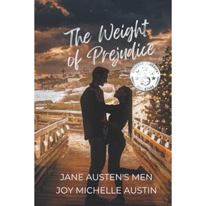 Austin, Joy Michelle The Weight of Prejudice: A Christian Romance of Second Chances, Family, and Faith (Jane Austen's Men) Austin, Joy Michelle The Weight of Prejudice: A Christian Romance of Second Chances, Family, and Faith (Jane Austen's Men)