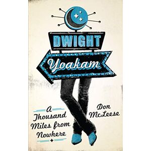 McLeese, Don Dwight Yoakam: A Thousand Miles from Nowhere (American Music Series) McLeese, Don Dwight Yoakam: A Thousand Miles from Nowhere (American Music Series)