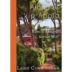 Cunningham, Laine Along the Via Appia: Rome's Ancient Appian Way: 23 (Travel Photo Art) Cunningham, Laine Along the Via Appia: Rome's Ancient Appian Way: 23 (Travel Photo Art)