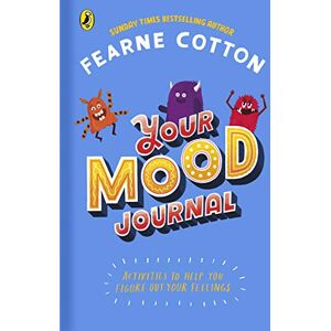 Cotton, Fearne Your Mood Journal: feelings journal for kids by Sunday Times bestselling author Fearne Cotton Cotton, Fearne Your Mood Journal: feelings journal for kids by Sunday Times bestselling author Fearne Cotton