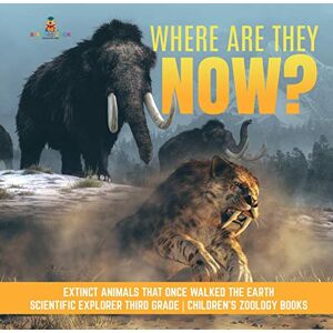 Professor, Baby Where Are They Now? Extinct Animals That Once Walked the Earth Scientific Explorer Third Grade Children's Zoology Books Professor, Baby Where Are They Now? Extinct Animals That Once Walked the Earth Scientific Explorer Third Grade Children's Zoology Books
