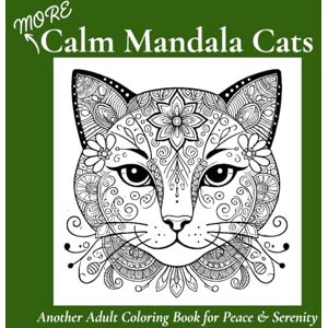 Publishing, Color Me Learned More Calm Mandala Cats: Another Adult Coloring Book Peace & Serenity: Volume 6 in Color Me Learned Publishing's Cat Mandalas Series Publishing, Color Me Learned More Calm Mandala Cats: Another Adult Coloring Book Peace & Serenity: Volume 6 in Color Me Learned Publishing's Cat Mandalas Series