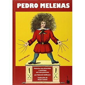 Hoffmann, Heinrich Der Struwwelpeter / Pedro Melenas. Spanisch und deutsch: Zweisprachig Hoffmann, Heinrich Der Struwwelpeter / Pedro Melenas. Spanisch und deutsch: Zweisprachig