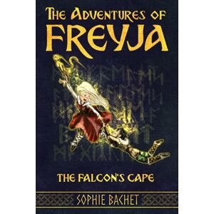 Bachet, Sophie The Adventures of Freyja: The Falcon's Cape Bachet, Sophie The Adventures of Freyja: The Falcon's Cape