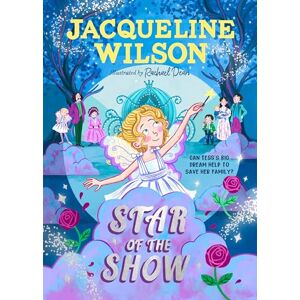 Star of the Show: The new historical adventure from the bestselling Jacqueline Wilson Star of the Show: The new historical adventure from the bestselling Jacqueline Wilson