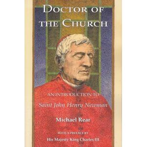 Rear, Michael Doctor of the Church: An Introduction to St John Henry Newman Rear, Michael Doctor of the Church: An Introduction to St John Henry Newman