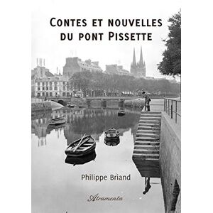 Briand, Philippe Contes et nouvelles du pont Pissette Briand, Philippe Contes et nouvelles du pont Pissette