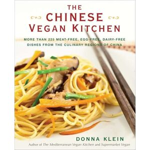 Klein, Donna The Chinese Vegan Kitchen: More Than 225 Meat-free, Egg-free, Dairy-free Dishes from the Culinary Regions of China: A Cookbook Klein, Donna The Chinese Vegan Kitchen: More Than 225 Meat-free, Egg-free, Dairy-free Dishes from the Culinary Regions of China: A Cookbook