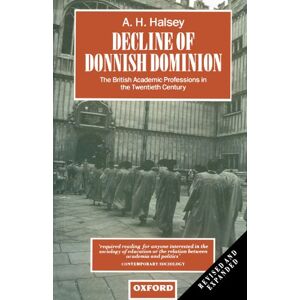 Halsey, A. H. Decline Of Donnish Dominion: The British Academic Professions in the Twentieth Century (Clarendon Paperbacks) Halsey, A. H. Decline Of Donnish Dominion: The British Academic Professions in the Twentieth Century (Clarendon Paperbacks)