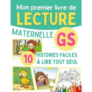Editions, Relative Mon premier livre de lecture Maternelle GS: 10 histoires faciles avec exercices et activités pour apprendre à lire en grande section maternelle ... l'écriture et le calcul en s'amusant) Editions, Relative Mon premier livre de lecture Maternelle GS: 10 histoires faciles avec exercices et activités pour apprendre à lire en grande section maternelle ... l'écriture et le calcul en s'amusant)