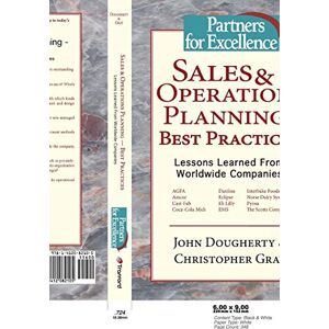 Dougherty, John Sales & Operations Planning Best Practices: Lessons Learned from Worldwide Companies Dougherty, John Sales & Operations Planning Best Practices: Lessons Learned from Worldwide Companies