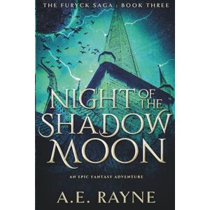 Rayne, A.E. Night of the Shadow Moon (The Furyck Saga: Book 3) Rayne, A.E. Night of the Shadow Moon (The Furyck Saga: Book 3)