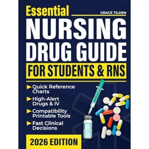 Tilden, Grace Essential Nursing Drug Guide For Students & RNS: Fast, Organized and FDA Updated Reference to Master Safe Administration, Communicate Clearly and Manage Meds with Confidence Tilden, Grace Essential Nursing Drug Guide For Students & RNS: Fast, Organized and FDA Updated Reference to Master Safe Administration, Communicate Clearly and Manage Meds with Confidence