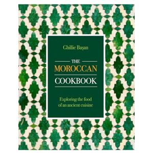 Basan, Ghillie The Moroccan Cookbook: Exploring the food of a timeless cuisine Basan, Ghillie The Moroccan Cookbook: Exploring the food of a timeless cuisine
