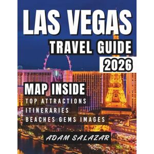 Salazar, Adam LAS VEGAS TRAVEL GUIDE 2026: Discover the Best Casinos, Shows, Hidden Gems & Day Trips in Sin City. Salazar, Adam LAS VEGAS TRAVEL GUIDE 2026: Discover the Best Casinos, Shows, Hidden Gems & Day Trips in Sin City.