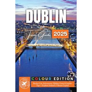 Walshaw, Harrison Dublin Travel Guide: Bucket List Adventures, Hidden Gems & Insider Tips – Explore Ireland’s Vibrant Capital (FULL COLOR) Walshaw, Harrison Dublin Travel Guide: Bucket List Adventures, Hidden Gems & Insider Tips – Explore Ireland’s Vibrant Capital (FULL COLOR)