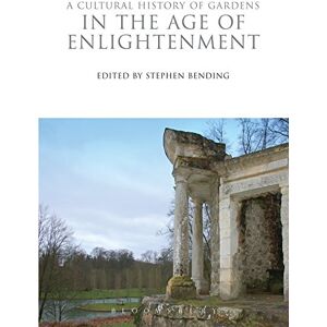A Cultural History of Gardens in the Age of Enlightenment: 7 (The Cultural Histories Series) A Cultural History of Gardens in the Age of Enlightenment: 7 (The Cultural Histories Series)