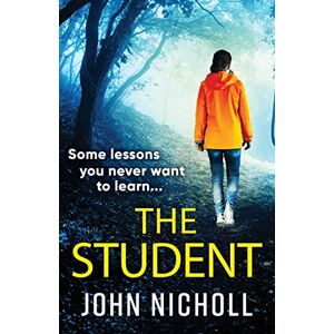 John, Nicholl The Student: A shocking, page-turning thriller from John Nicholl John, Nicholl The Student: A shocking, page-turning thriller from John Nicholl