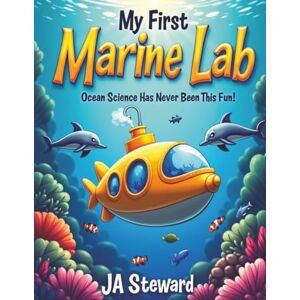 Steward, JA My First Marine Lab: Interactive Workbook with Lessons, Projects, and Challenges for Curious Kids Steward, JA My First Marine Lab: Interactive Workbook with Lessons, Projects, and Challenges for Curious Kids