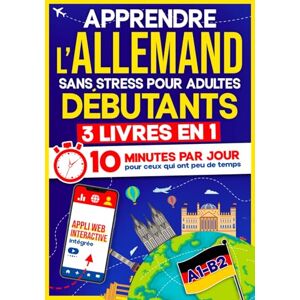 10Min Language Hub Apprendre l’Allemand Sans Stress pour Adultes: 10 Minutes par Jour pour ceux qui ont peu de temps 3 Livres en 1 + App incluse. Méthode interactive même pour ceux qui partent de zéro (A1–B2) 10Min Language Hub Apprendre l’Allemand Sans Stress pour Adultes: 10 Minutes par Jour pour ceux qui ont peu de temps 3 Livres en 1 + App incluse. Méthode interactive même pour ceux qui partent de zéro (A1–B2)