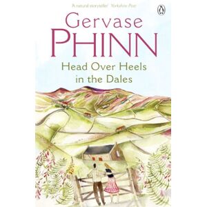 Phinn, Gervase Head Over Heels in the Dales Phinn, Gervase Head Over Heels in the Dales