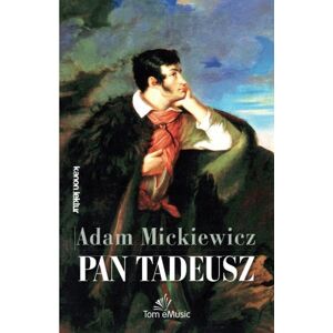 Mickiewicz, Adam Pan Tadeusz Mickiewicz, Adam Pan Tadeusz