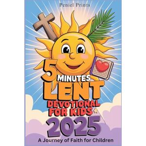 Prints, Peniel 5 MINUTES LENT DEVOTIONAL FOR KIDS 2025: A Journey of Faith for Children Prints, Peniel 5 MINUTES LENT DEVOTIONAL FOR KIDS 2025: A Journey of Faith for Children