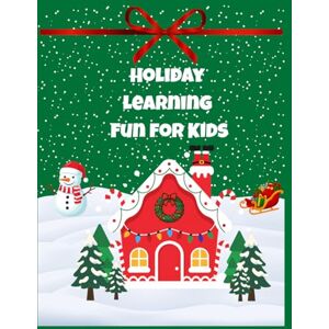 Creative Labs Holiday Learning Fun For Kids: Fun Holiday Learning Workbook for Kids Ages 3–6, Educational Activities, ABCs, Numbers, Shapes And More Creative Labs Holiday Learning Fun For Kids: Fun Holiday Learning Workbook for Kids Ages 3–6, Educational Activities, ABCs, Numbers, Shapes And More