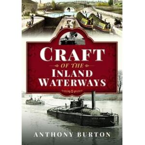 Burton, Anthony Craft of the Inland Waterways Burton, Anthony Craft of the Inland Waterways