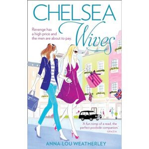 Weatherley, Anna-Lou Chelsea Wives: A gripping suspense action adventure novel Weatherley, Anna-Lou Chelsea Wives: A gripping suspense action adventure novel