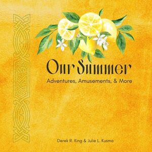 Kusma, Julie L. Our Summer: Adventures, Amusements, & More (Our Keepsakes) Kusma, Julie L. Our Summer: Adventures, Amusements, & More (Our Keepsakes)