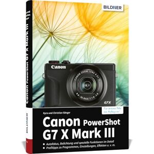 Sänger, Kyra Canon PowerShot G7X Mark III: Das umfangreiche Praxisbuch zu Ihrer Kamera! Sänger, Kyra Canon PowerShot G7X Mark III: Das umfangreiche Praxisbuch zu Ihrer Kamera!