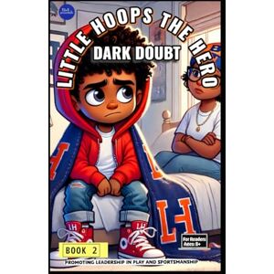 LLC, 32n3presents Little Hoops The Hero: Dark Doubt Book 2 (Little Hoops The Hero: A Series) LLC, 32n3presents Little Hoops The Hero: Dark Doubt Book 2 (Little Hoops The Hero: A Series)