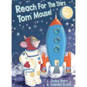 Barr, Dicky Reach For The Stars Tom Mouse! Barr, Dicky Reach For The Stars Tom Mouse!