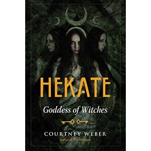 Weber Hekate: Goddess of Witches Weber Hekate: Goddess of Witches