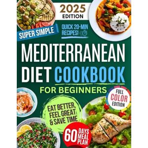 Costa, Hannah Lauren Super Simple & Quick Mediterranean Diet Cookbook for Beginners: Eat Better, Feel Great & Save Time with Fast, Easy, Healthy & Delicious Recipes – No Hassle, Just Simple Ingredients! Costa, Hannah Lauren Super Simple & Quick Mediterranean Diet Cookbook for Beginners: Eat Better, Feel Great & Save Time with Fast, Easy, Healthy & Delicious Recipes – No Hassle, Just Simple Ingredients!