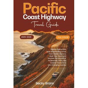Brann, Becky Pacific Coast Highway Travel Guide 2025–2026 (FULL COLOR): Explore California’s Most Breathtaking Drive, From Hidden Gems to Must-See Views, Uncover the Secrets of Its Beaches, Cliffs, and Coastal Brann, Becky Pacific Coast Highway Travel Guide 2025–2026 (FULL COLOR): Explore California’s Most Breathtaking Drive, From Hidden Gems to Must-See Views, Uncover the Secrets of Its Beaches, Cliffs, and Coastal