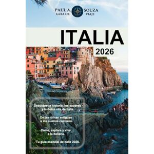 Souza, Paul A. ITALIA (GUÍA DE VIAJE 2026): Explora Roma, Florencia, Venecia, Toscana, la costa de Amalfi y más allá con itinerarios, consejos de presupuesto y conocimientos locales. Souza, Paul A. ITALIA (GUÍA DE VIAJE 2026): Explora Roma, Florencia, Venecia, Toscana, la costa de Amalfi y más allá con itinerarios, consejos de presupuesto y conocimientos locales.