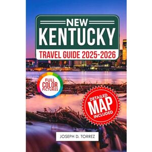 Torrez, Joseph D. Kentucky Travel Guide 2025-2026 (Full Color): The Complete Companion for Exploring the Best Attractions and Activities of the Bluegrass State (Travelbudy series guide) Torrez, Joseph D. Kentucky Travel Guide 2025-2026 (Full Color): The Complete Companion for Exploring the Best Attractions and Activities of the Bluegrass State (Travelbudy series guide)